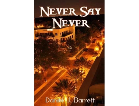Livro Never Say Never De Daniel J Barrett (inglês)