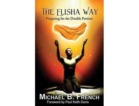 Livro The Elisha Way Preparing for the Double Portion de Michael B French (Inglês)