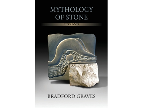Livro Mythology of Stone Essays de Bradford Graves (Inglês)