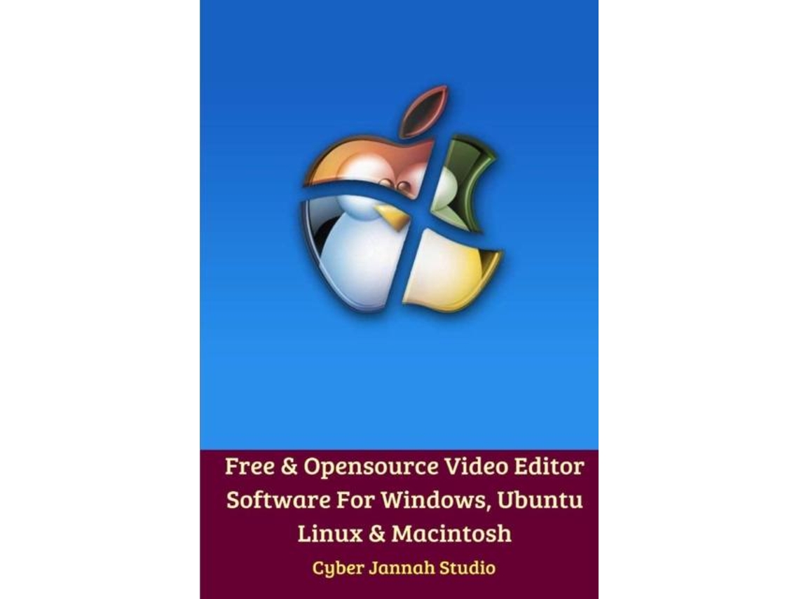 Livro Free Opensource Video Editor Software For Windows, Ubuntu Linux And Macintosh De Cyber Jannah Studio (inglês)