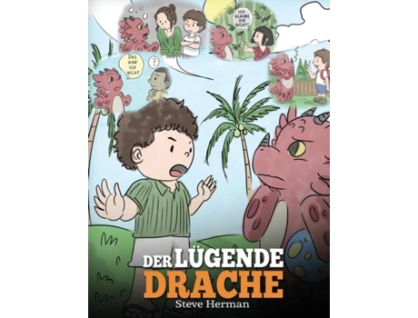 Livro Der Lügende Drache Eine Süße Kindergeschichte, Um Kindern Beizubringen, Die Wahrheit Zu Sagen Und Ehrlich Zu Sein. De Steve Herman (inglês)