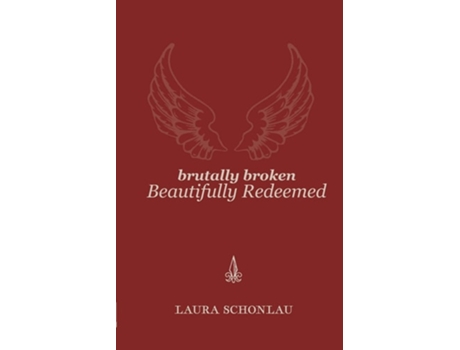 Livro Brutally Broken Beautifully Redeemed de Laura Schonlau (Inglês)