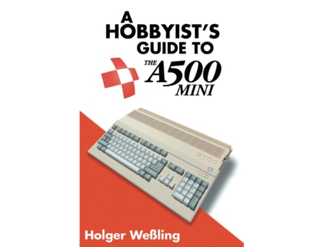 Livro A Hobbyists Guide to THEA500 Mini de Holger Weßling (Inglês)