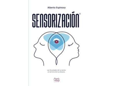 Livro Sensorización Las facultades de la mente al servicio de tus deseos Spanish Edition de Alberto Espinosa (Espanhol)