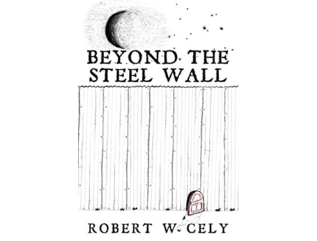Livro Beyond the Steel Wall A Tale of Discovery de Robert W Cely (Inglês)