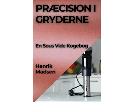 Livro Præcision i Gryderne En Sous Vide Kogebog de Henrik Madsen (Inglês)