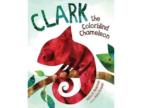 Livro Clark the Colorblind Chameleon de Asha Hossain e Anita K Newman (Inglês - Capa Dura)