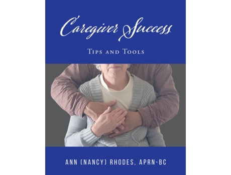 Livro Caregiver Success TIPS AND TOOLS de ANN RHODES (Inglês)