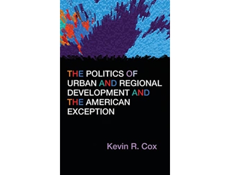 Livro The Politics of Urban and Regional Development and the American Exception de Kevin R Cox (Inglês)