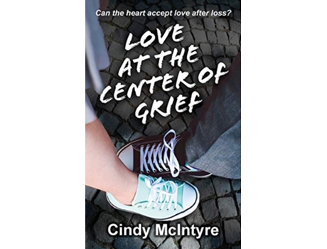 Livro Love at the Center of Grief de Cindy McIntyre (Inglês)