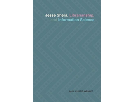 Livro Jesse Shera Librarianship and Information Science de H Curtis Wright (Inglês)