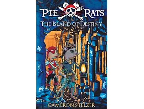 Livro The Island of Destiny Pie Rats Book 3 de Cameron Paul Stelzer (Inglês)