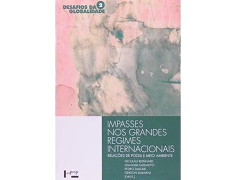 Livro Impasses nos Grandes Regimes Internacionais Relacoes de Poder e Meio de Nicolau Reinhard (Português do Brasil)