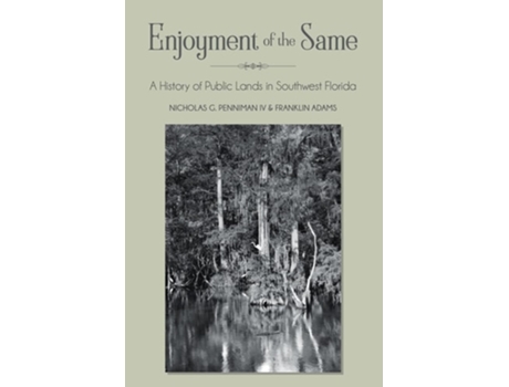 Livro Enjoyment Of The Same A History Of Public Lands In Southwest Florida De Nicholas Penniman Iv E Franklin Adams (inglês)