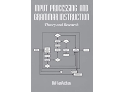 Livro Input Processing and Grammar Instruction in Second Language Acquisition de Bill Van Patten (Inglês)