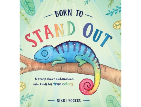 Livro Born To Stand Out: A story about a chameleon who finds his true colors Nikki Rogers (Inglês)