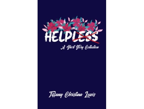 Livro Helpless A Short Story Collection De Tiffany Christina Lewis (inglês)