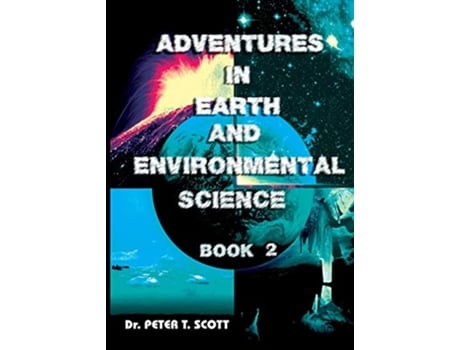 Livro Adventures in Earth and Environmental Science Book 2 2 de Dr Peter T Scott Dr Peter T Scott Dr Peter T Scott (Inglês)