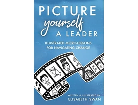 Livro Picture Yourself a Leader Illustrated Micro-Lessons for Navigating Change de Elisabeth Swan (Inglês)