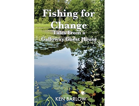 Livro Fishing For Change Tales From A Galloway Guest House de Ken Barlow (Inglês)