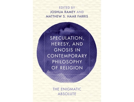 Livro speculation, heresy, and gnosis in contemporary philosophy of religion de edited by matthew s haar farris edited by joshua ramey (inglês)