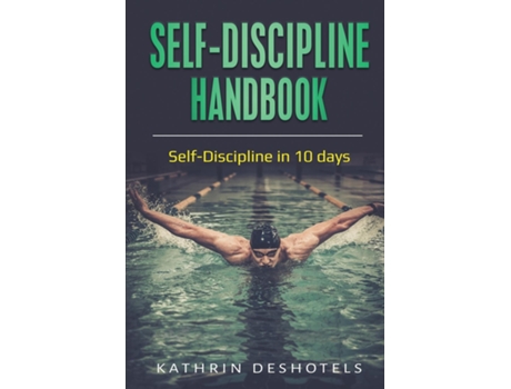 Livro Self-discipline Handbook Self-discipline In 10 Days De Kathrin Deshotels (inglês)