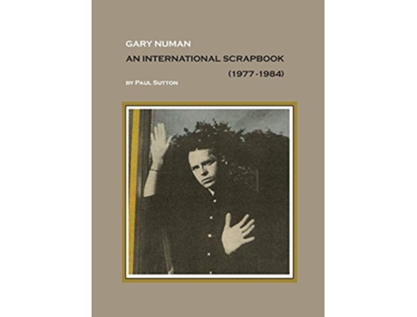 Livro Gary Numan An International Scrapbook 19771984 First Edition 350 Copies de Paul Sutton (Inglês)