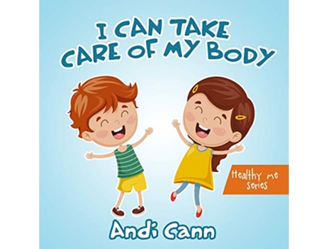 Livro I Can Take Care of My Body Healthy Me de Andi Cann (Inglês)