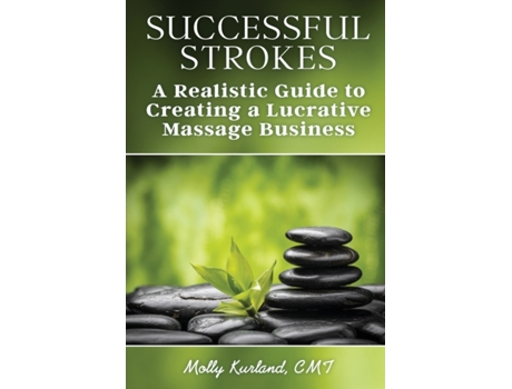 Livro Successful Strokes: A Realistic Guide to Creating a Lucrative Massage Business Molly Kurland (Inglês)