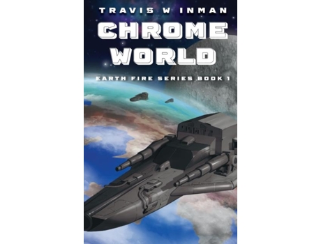 Livro Chrome World--book 1, Earth Fire Series De Inman, Travis Et Al. (inglês)