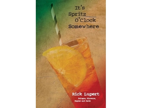 Livro Its Spritz OClock Somewhere de Rick Lupert (Inglês)