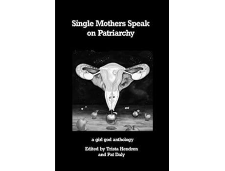 Livro Single Mothers Speak On Patriarchy De Trista Hendren (inglês)