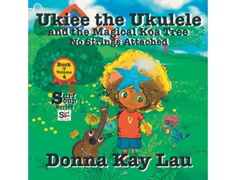 Livro Ukiee the Ukulele And the Magical Koa Tree No Strings Attached Book 7 Volume 4 de Lau, Donna et al. (Inglês)