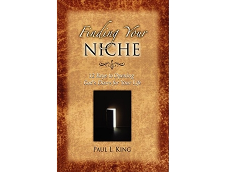 Livro Finding Your Niche 12 Keys to Opening Gods Doors for Your Life de Paul L King (Inglês)