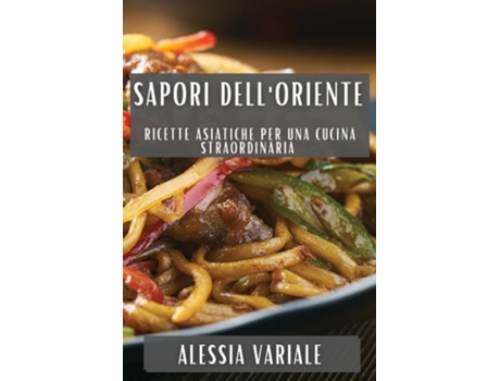 Livro Sapori dellOriente Ricette Asiatiche per una Cucina Straordinaria de Alessia Variale (Italiano)