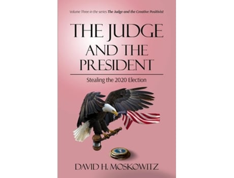 Livro The Judge and the President Stealing the 2020 Election de David H Moskowitz (Inglês)