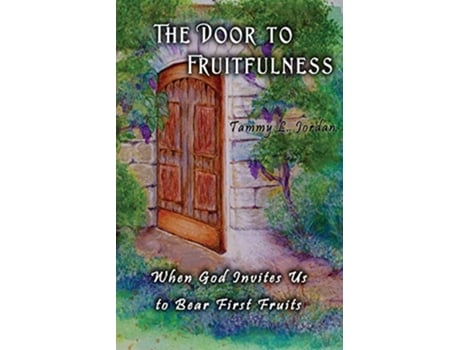 Livro The Door to Fruitfulness de Tammy L Jordan (Inglês)
