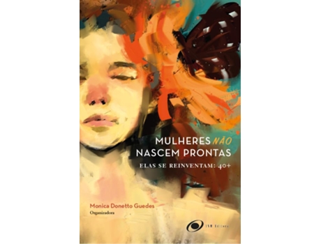 Livro Mulheres Não Nascem Prontas, Elas Se Reinventam 40Com de Mônica Donetto Guedes (Português)