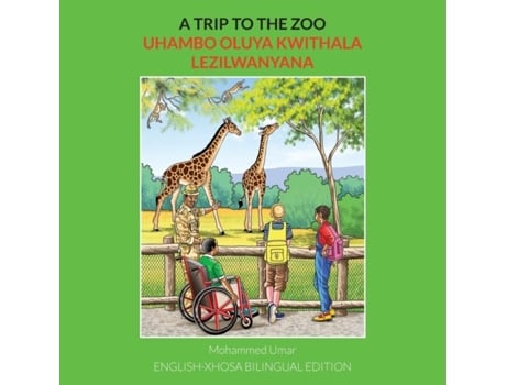 Livro A Trip To The Zoo English-xhosa Bilingual Edition De Mohammed Umar (inglês)