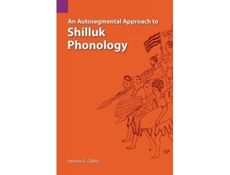 Livro An Autosegmental Approach To Shilluk Phonology De Leoma G Gilley (inglês)