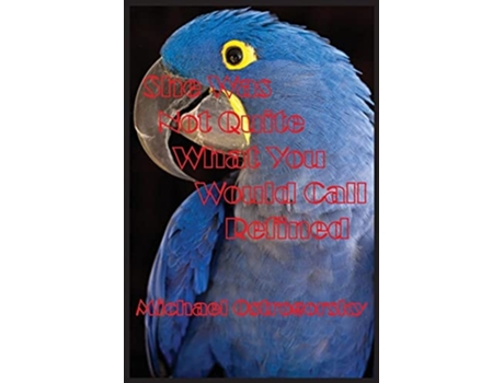 Livro She Was Not Quite What You Would Call Refined Part One Kalaratri Trilogy De Michael Ostrogorsky (inglês)