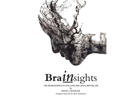 Livro Brainsights Use Neuroscience To Live, Love And Lead A Better Life. B/w Economy Ed. De David C Winegar (inglês)