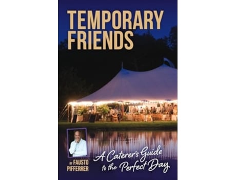 Livro Temporary Friends A Caterers Guide to the Perfect Day de Fausto A Pifferrer (Inglês)
