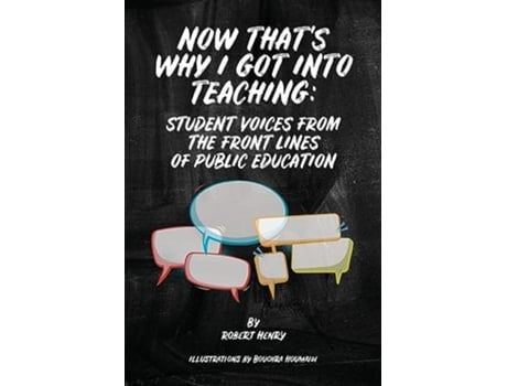 Livro Now Thats Why I Got Into Teaching Student Voices from the Front Lines of Public Education de Robert Henry (Inglês)