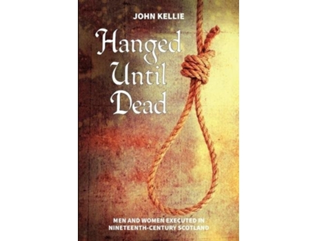 Livro Hanged Until Dead de John Kellie (Inglês)
