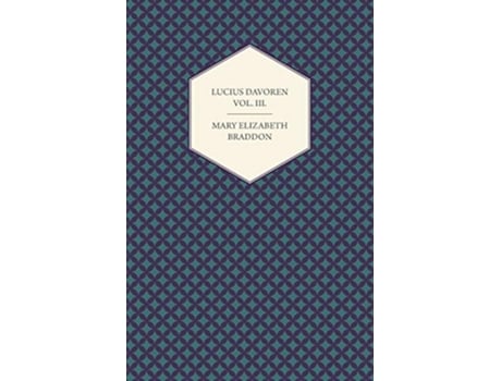 Livro Lucius Davoren Or Publicans and Sinners Vol III de Mary Elizabeth Braddon (Inglês)