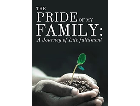 Livro The Pride Of My Family A Journey Of Life Fulfilment From Mustard Seed To A Huge Iroko Tree De Chinedum Nwadike (inglês)