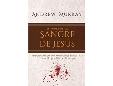 Livro El poder de la sangre de Jesús Versión completa con anotaciones explicativas Spanish Edition de Andrew Murray (Espanhol)