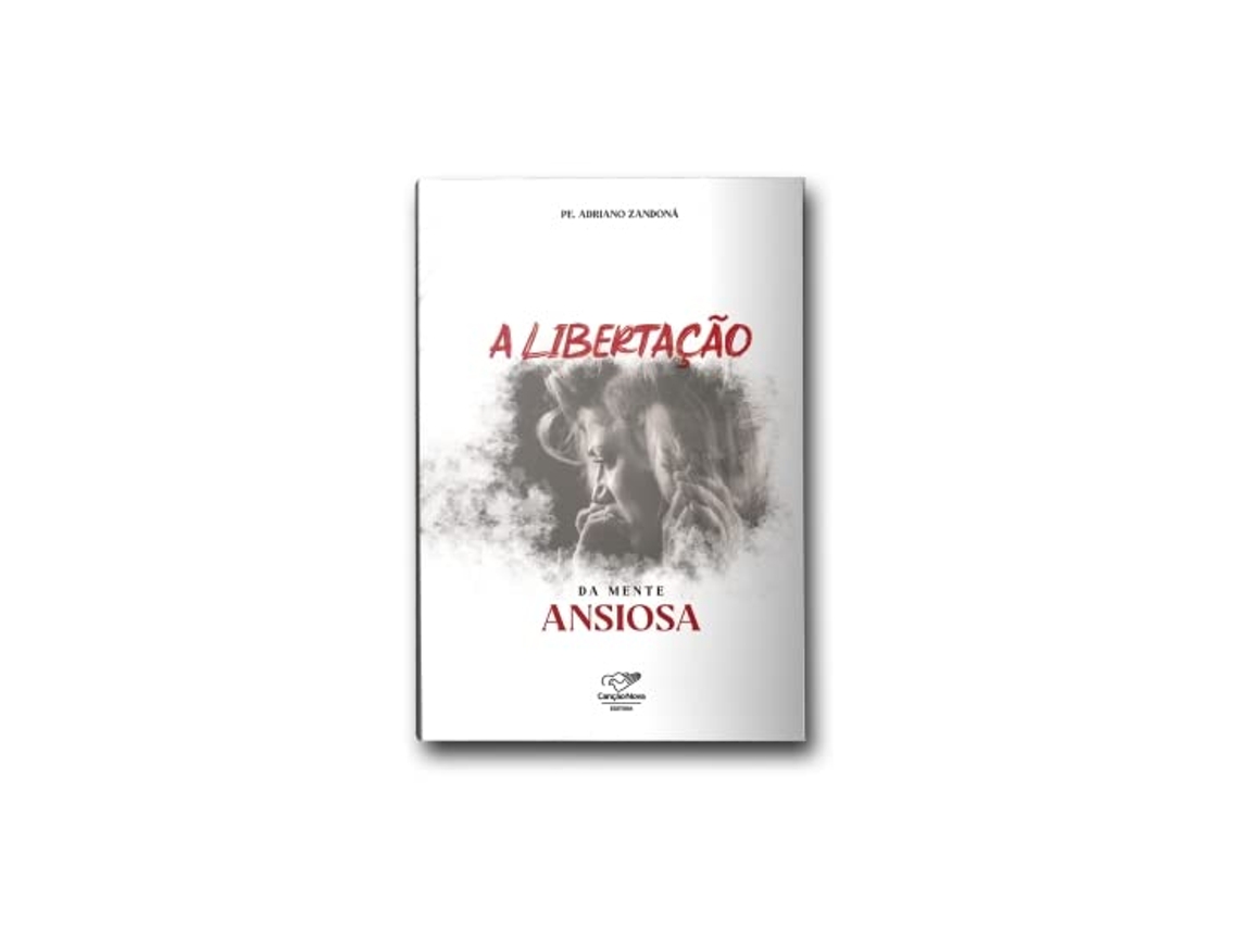 Livro A Libertação Da Mente Ansiosa de Zandona e Pe Adriano (Português do Brasil)