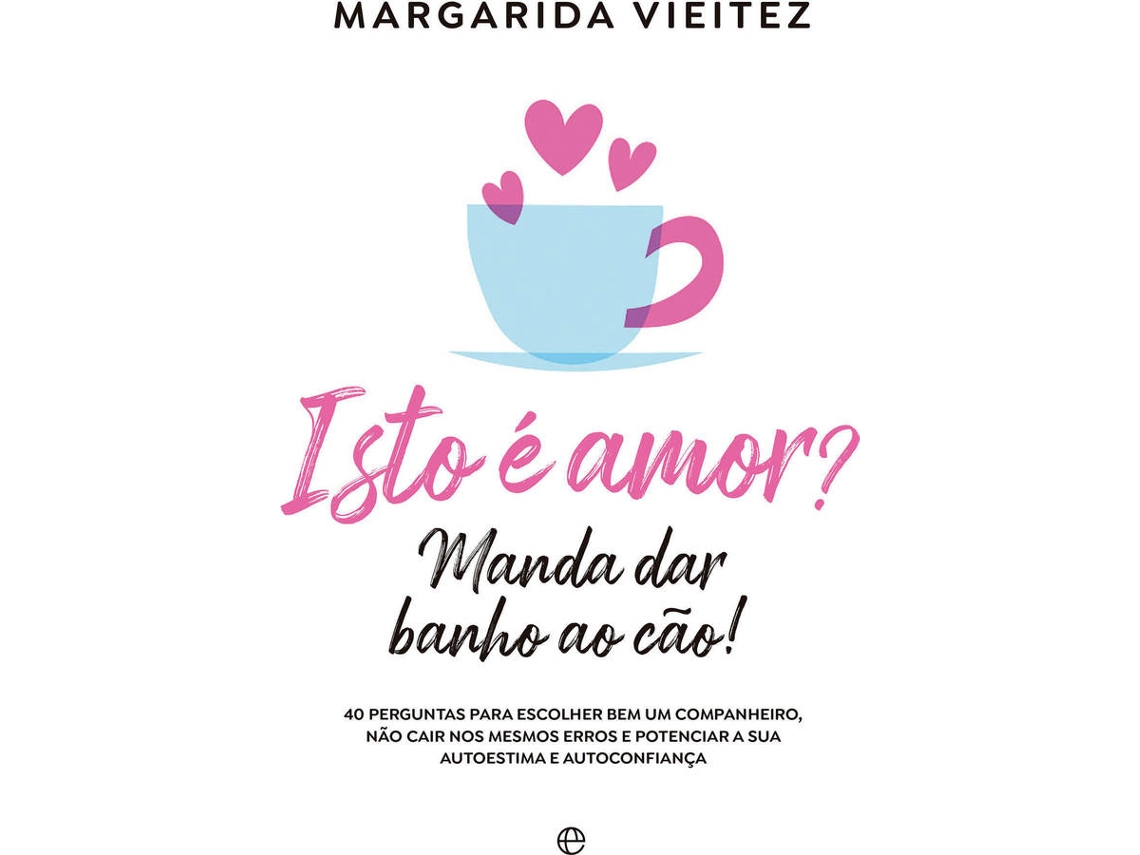 Livro Isto é Amor? Manda Dar Banho ao Cão! de Margarida Vieitez (Português do Brasil)